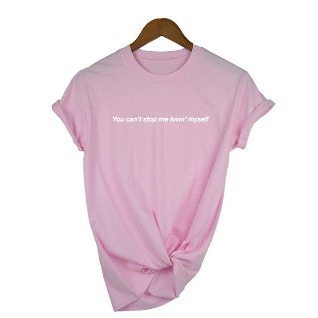 Love Yourself Shirt You Can T Stop Me Lovin Myself Tshirt Summer Fashion Tumblr Quotes T Comprar A Buen Precio Entrega Gratuita Resenas Reales Con Fotos Joom