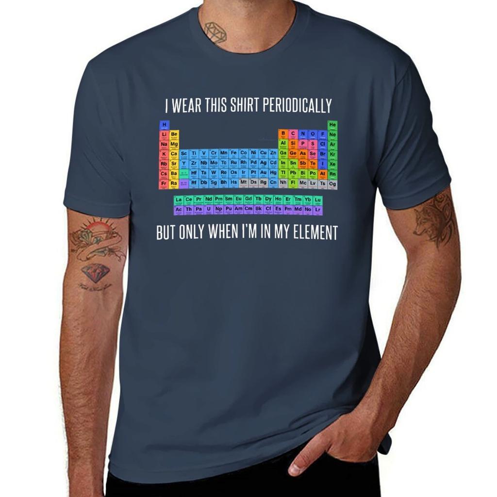 Funny Chemistry T Shirt Gift-I Wear This Shirt Periodically But Only When I'm In My Element for Women Men T-Shirt