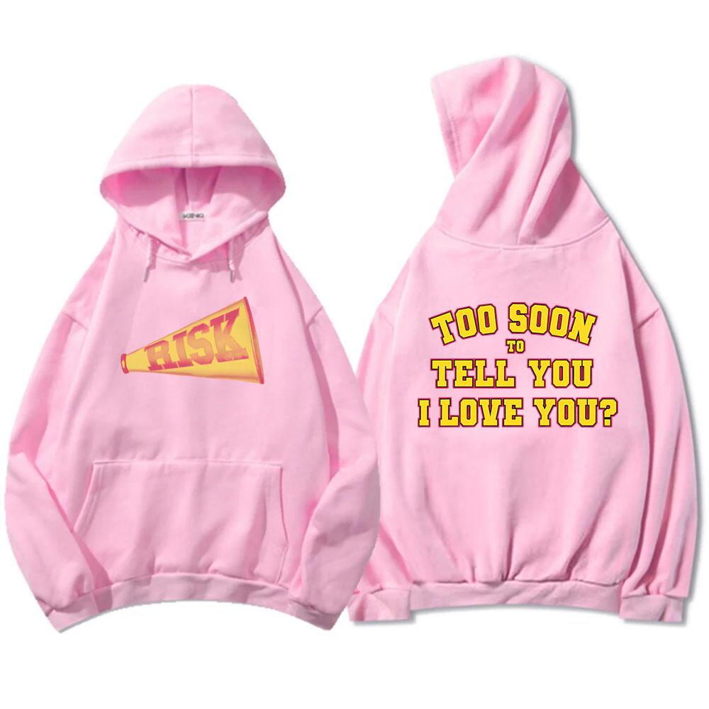 Risk Too Soon To Tell You I Love You Hoodies Gracie Abrams Graphic Sweatshirts Sudaderas Winter Fall Warm Pullovers Male