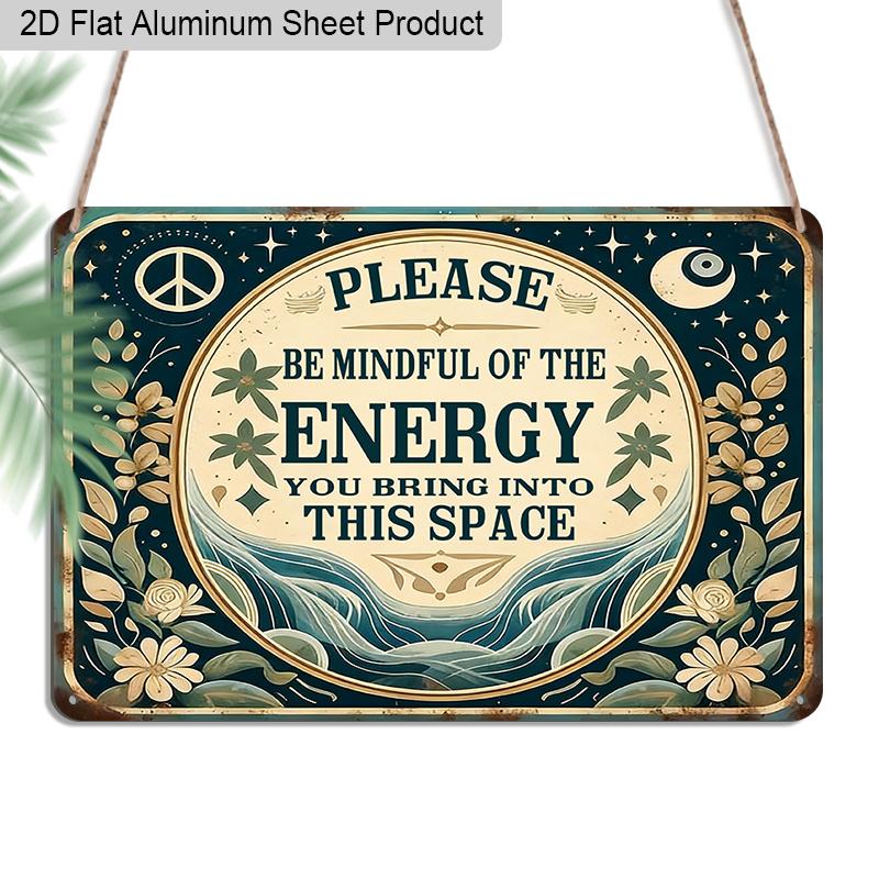 

2D Flat 1pc Aluminum Sign Please Be Mindful of The Energy You Bring Into This Space Retro Spiritual Wall Decor Plaque for Home Office Bedroom 20*30cm