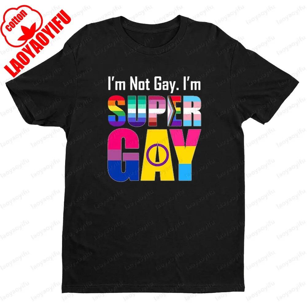 Im Not Gay Im Super Gay Tshirt Funny LGBTQ Equal Rights Shirt Men Women Unisex Casual Summer Round Neck Short Sleeve