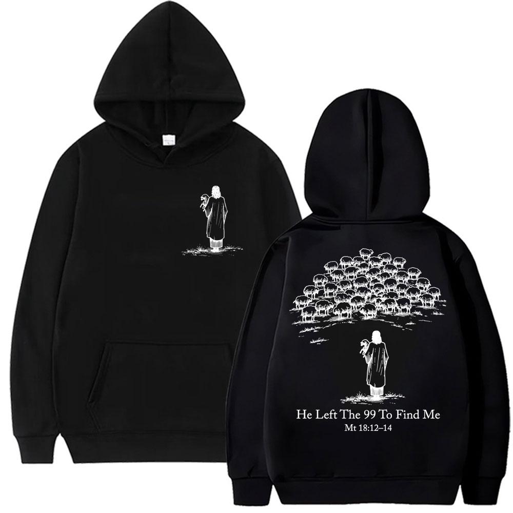 Christian Religious Jesus He Left The 99 To Find Me Is King Hoodies Faith Bible Verse Men Women Sweatshirt