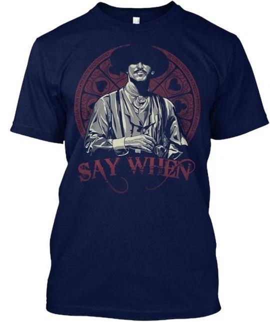 Say When TTshirt Made in the USA Size S to 5XL S