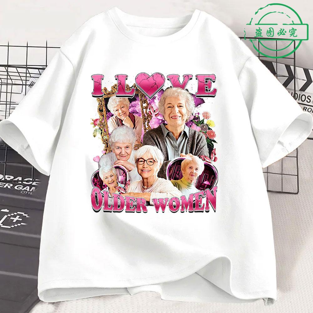 I Love Older Women Funny Meme Unisexs 100Cotton shirt Y2k Harajuku Graphic Tshirts Unisex Short Sleeve Women Streetwear Tshirt