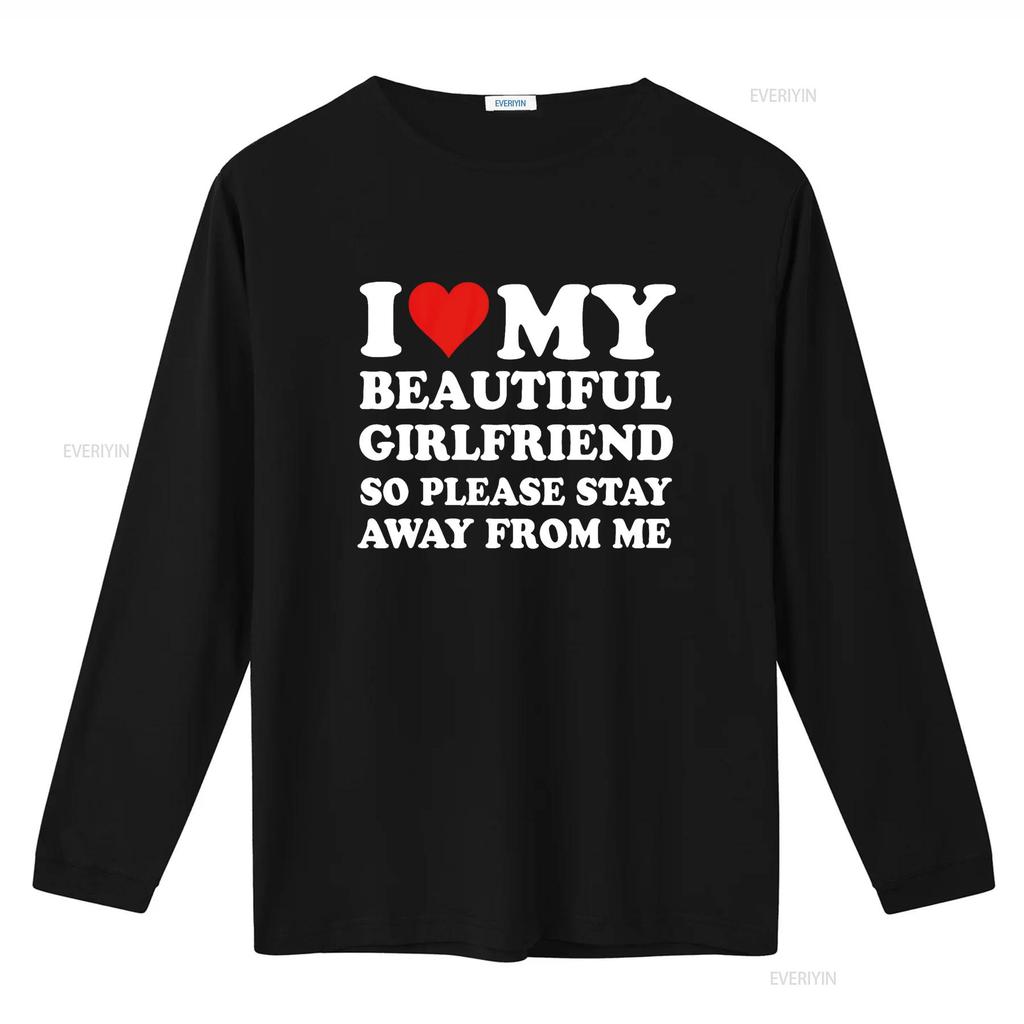 I Love My Beautiful Girlfriend So Please Stay Away From Me T Shirt vintage Washed Slightly Top For Everyday Wear graphic