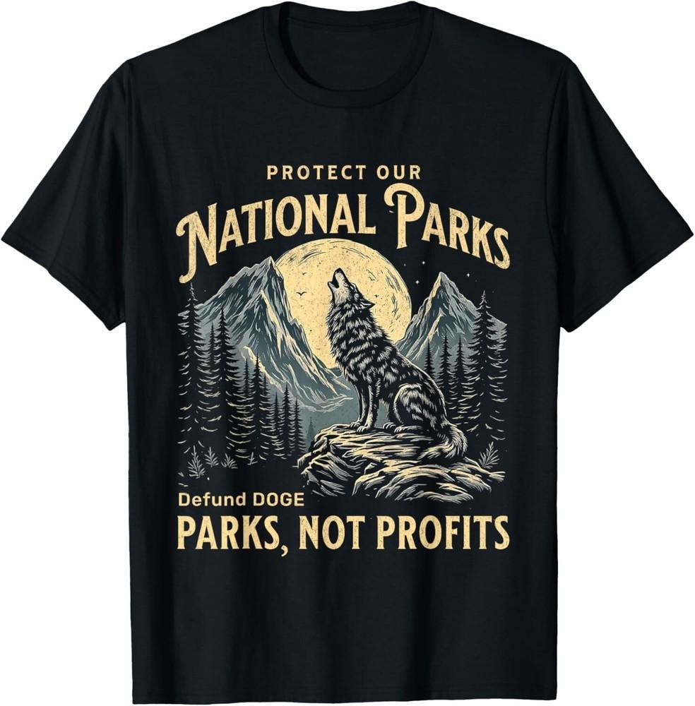 Protect Our National Parks Defund Doge Parks Not Profits T-Shirt unisex T-Shirt Unisex T-Shirt M