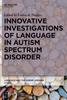 Bok Innovative Investigations of Language In Autism Spectrum Disorder