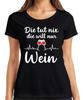 Tut Nix Will Nur Wein Weinliebhaber Weinglas Geschenk Lustig Damen T-Shirt