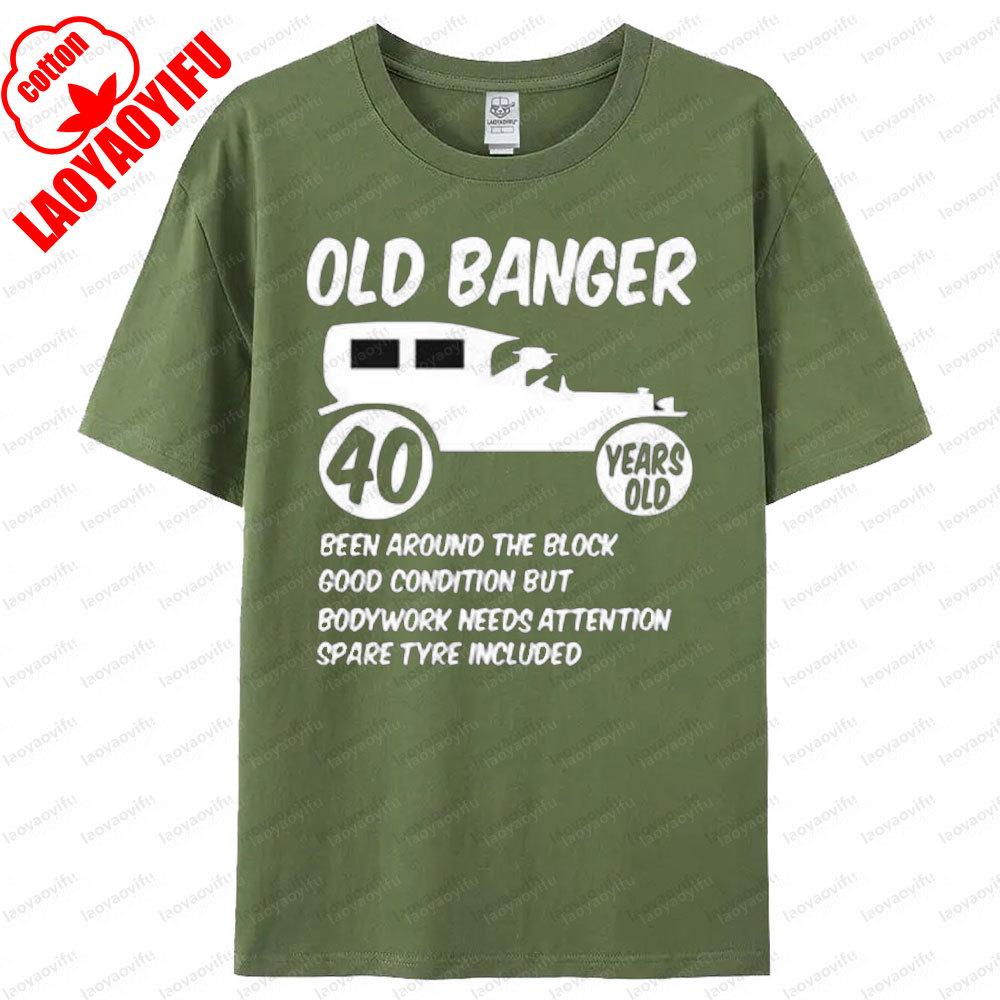 40th Mens Age Short Sleeve 40 Birthday Funny TShirt Old Banger Humorous Funny Design Printed Tshirt Men Summer Round Neck Tee