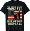Veterans Day We Owe Them Patriotic Veteran Memorial Day T-Shirt Gift