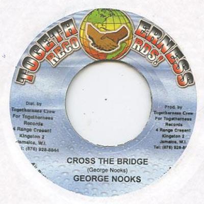 7inch Record GEORGE NOOKS - Cross The Bridge / Version Togetherness 2003 Jamaica Reggae, Ska & Dub