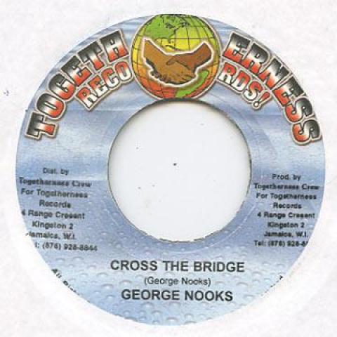 

7inch Record GEORGE NOOKS - Cross The Bridge / Version Togetherness 2003 Jamaica Reggae, Ska & Dub