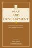 The Play and Development : Evolutionary, Sociocultural, and Functional Perspectives Book