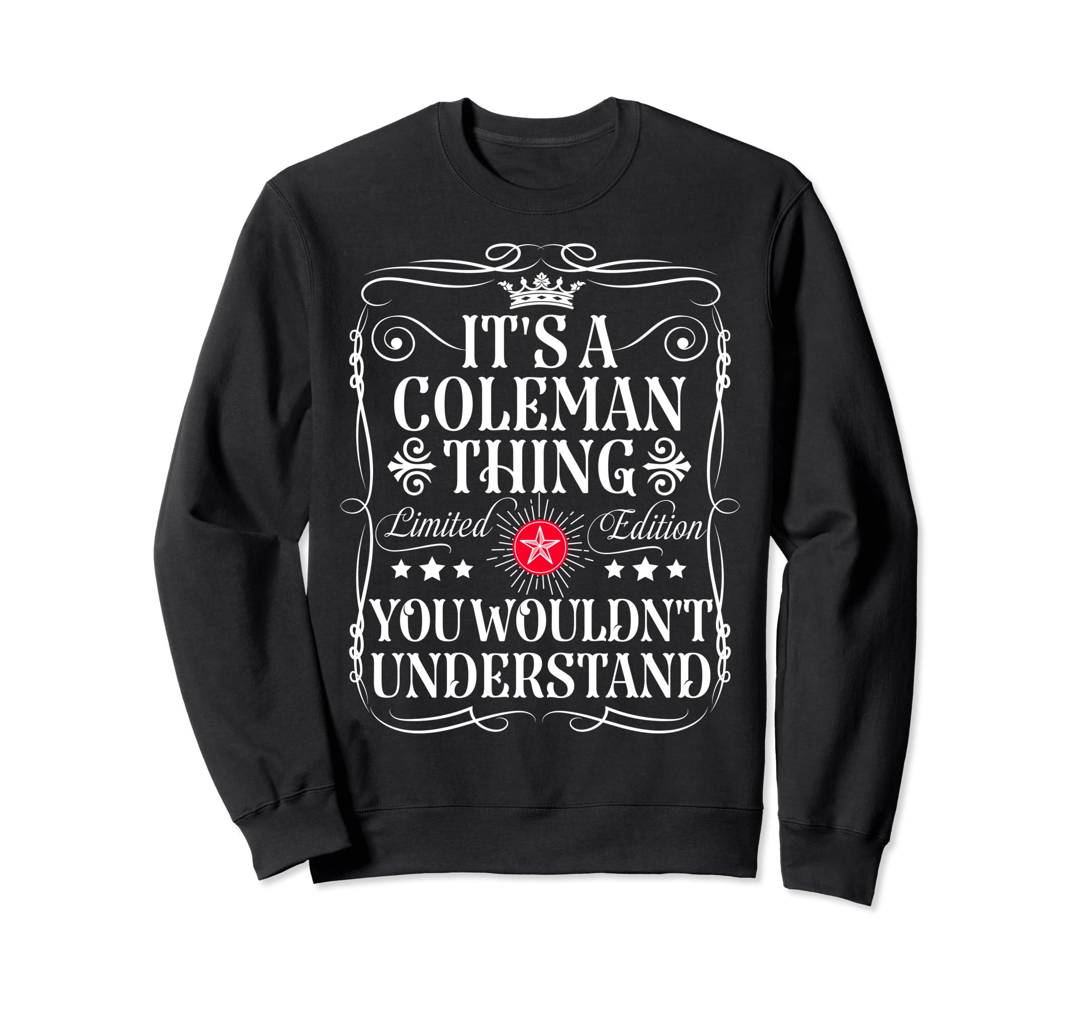 

Coleman Name: It s A Coleman Thing You Wouldn t Understand Sweatshirt