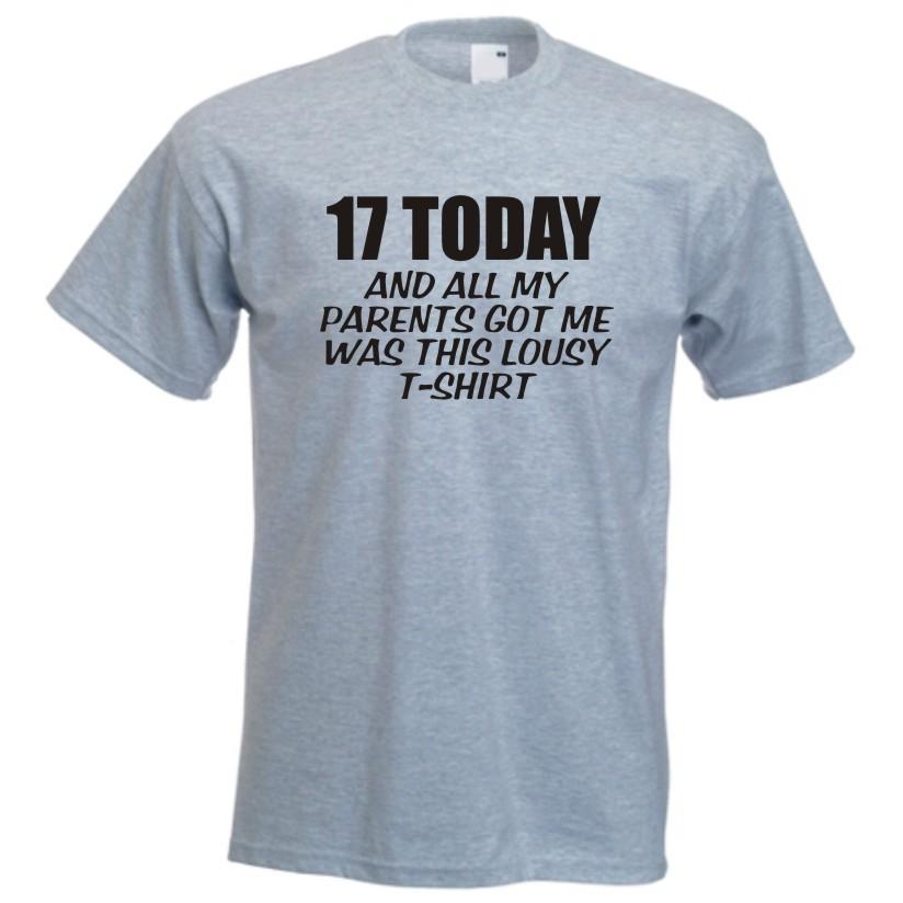 17 Today And All I Got Was This Lousy TShirt Funny Celebration Birthday Present 2XL