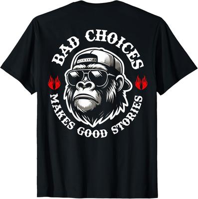 Funny Monkey Bad Choices Make Good Stories (On Back) T-Shirt