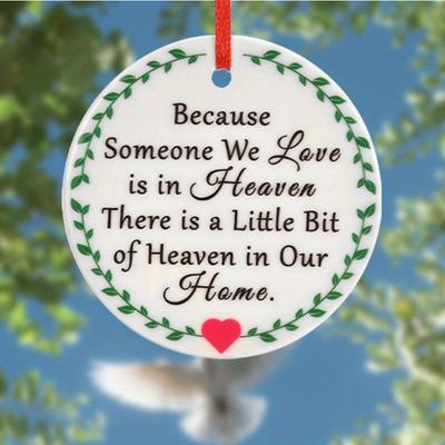 Memorial Gift Ornament Because Someone We Love Is In Heaven Round Ceramic Fade Resistant Hanging Pendant
