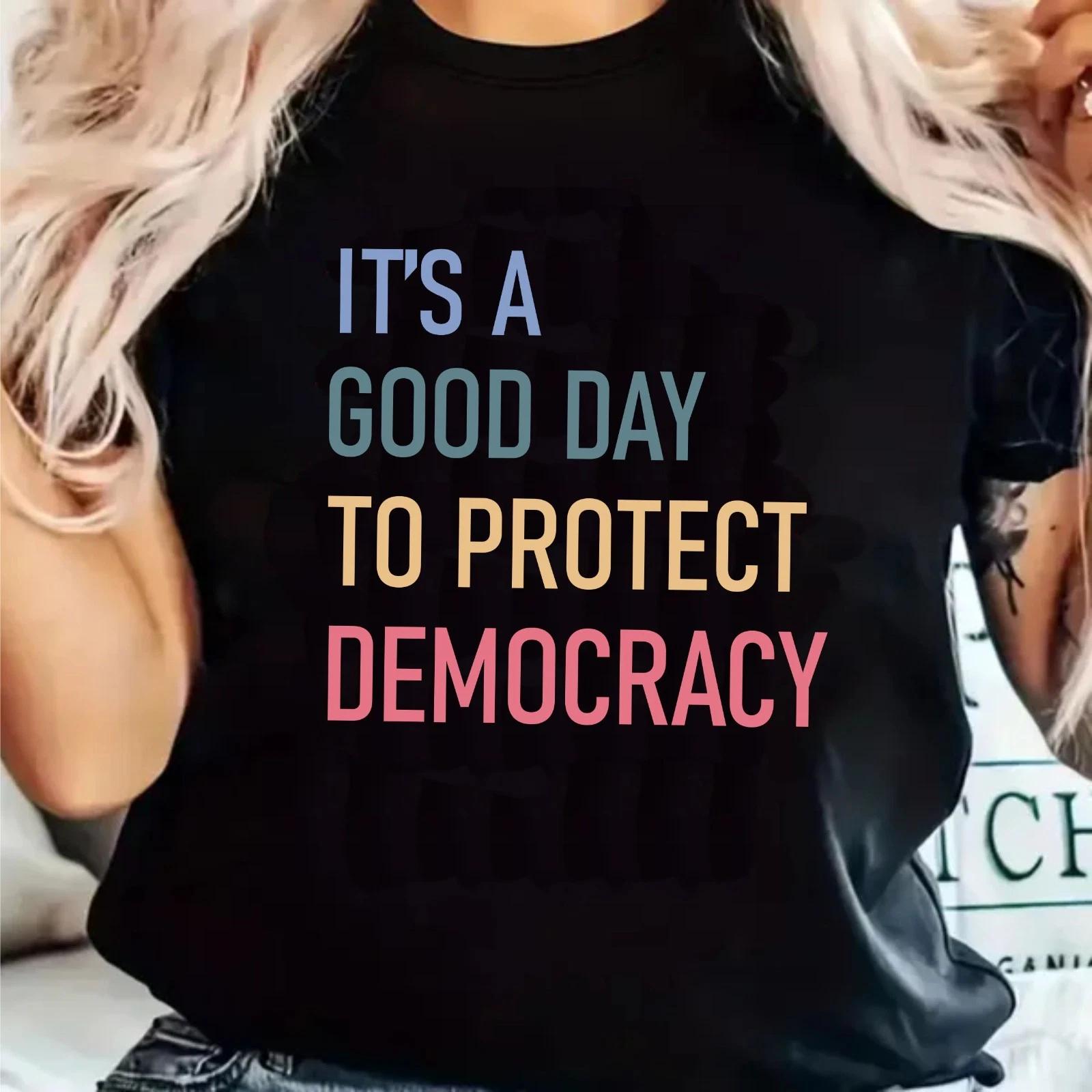 It s a Good Day To Protect Democracy T-Shirt, Democracy Shirt , Democrates Tee S