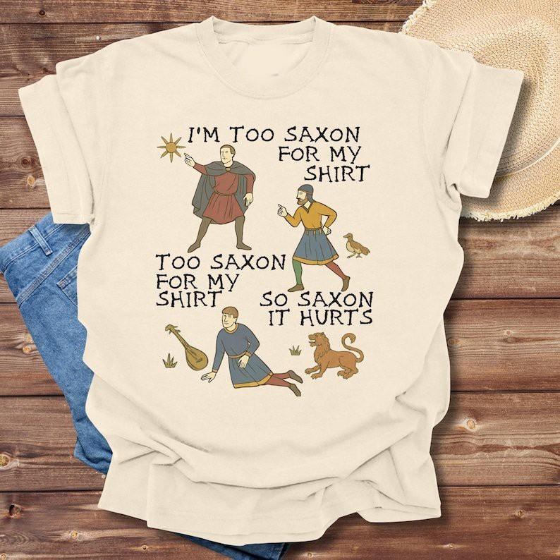 Funny Medieval Meme T-Shirt: 'Too Saxon' Quote Graphic Tee