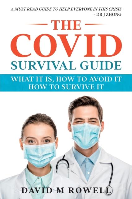 The The Covid Survival Guide : What the Virus Is, How To Avoid It, How To Survive It Book