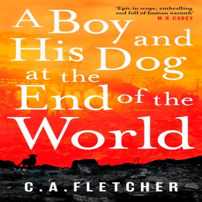 A Boy and His Dog At the End of the World by C. A. Fletcher Paperback Book 9780356510934