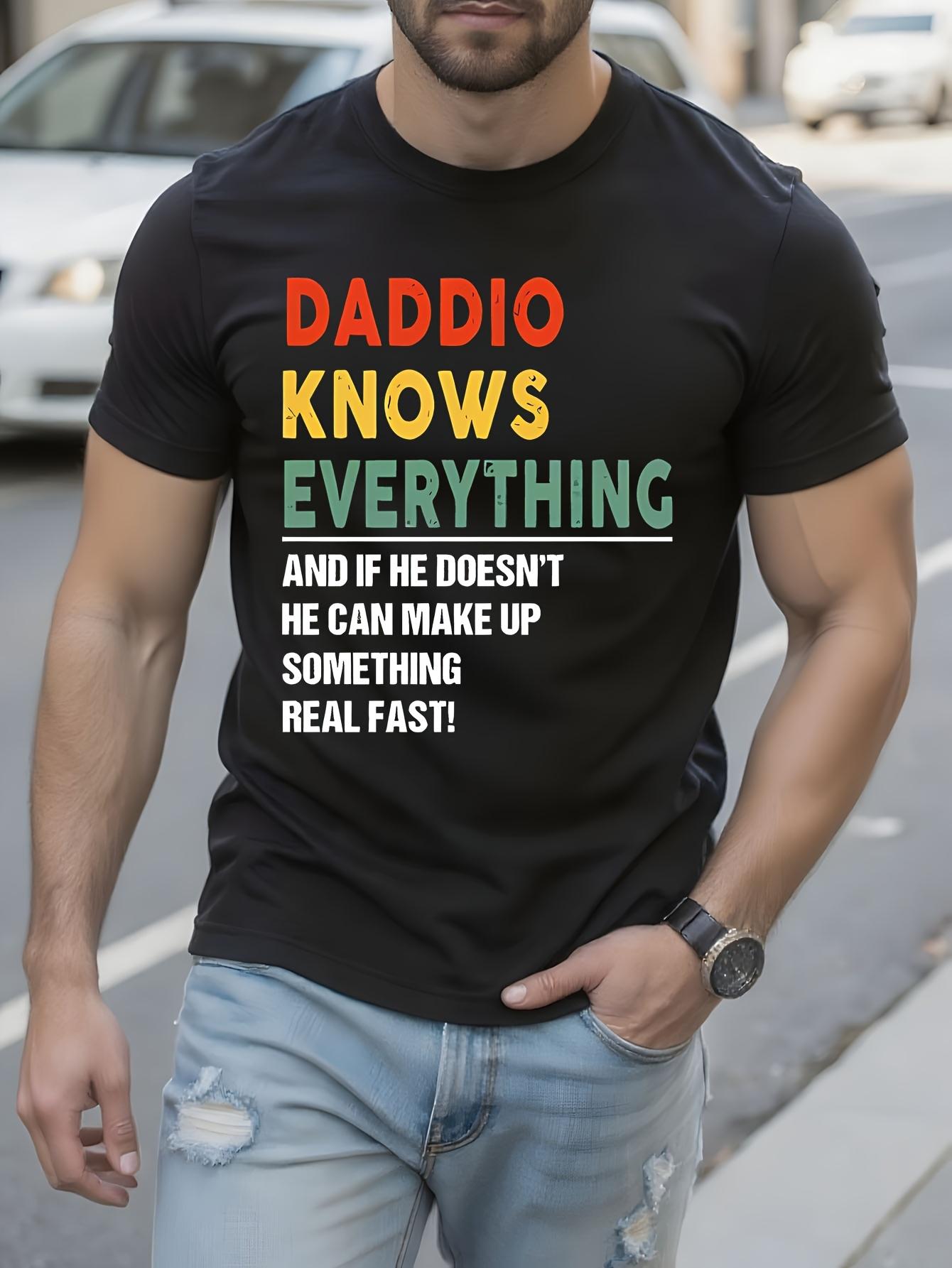 Funny Dad Graphic Tshirt - Daddio Knows Everything Saying... S