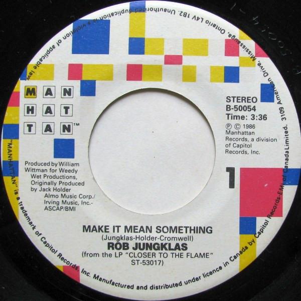 

7-дюймовая пластинка ROB JUNGKLAS Make It Mean Something B50054 Manhattan Recor 1986 Канада Рок Б/у