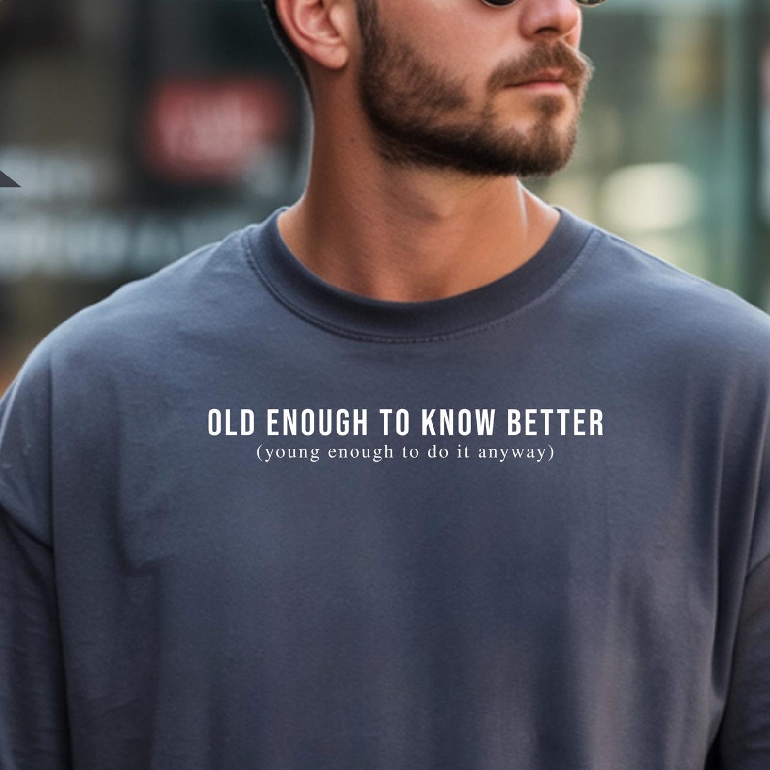 Parent T-Shirt, Old Enough To Know Better Young Enough to Still Do it, Funny Graphic Tee M