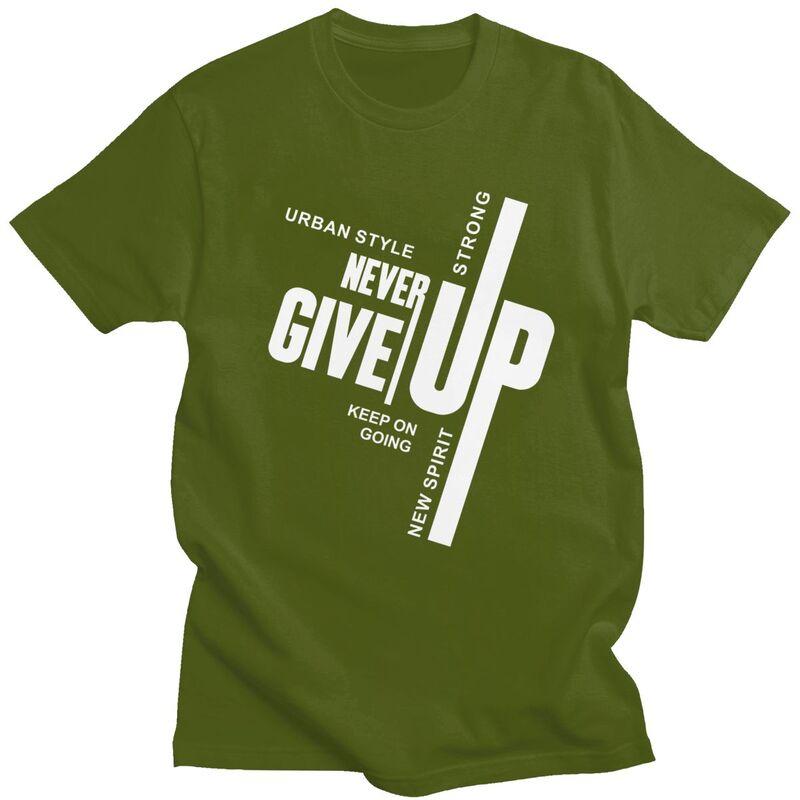 Custom Male Never Give Up T Shirts Short Sleeves Cotton Tshirt Tshirt Casual Tees Slim Fit Clothing