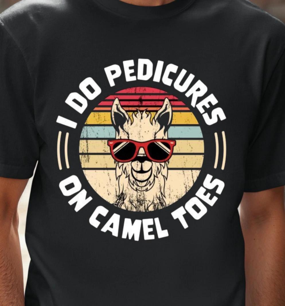 I Do Pedicures On Camel Toes T-shirt, Funny Camel Graphic Tee, Humorous NSFW Top S