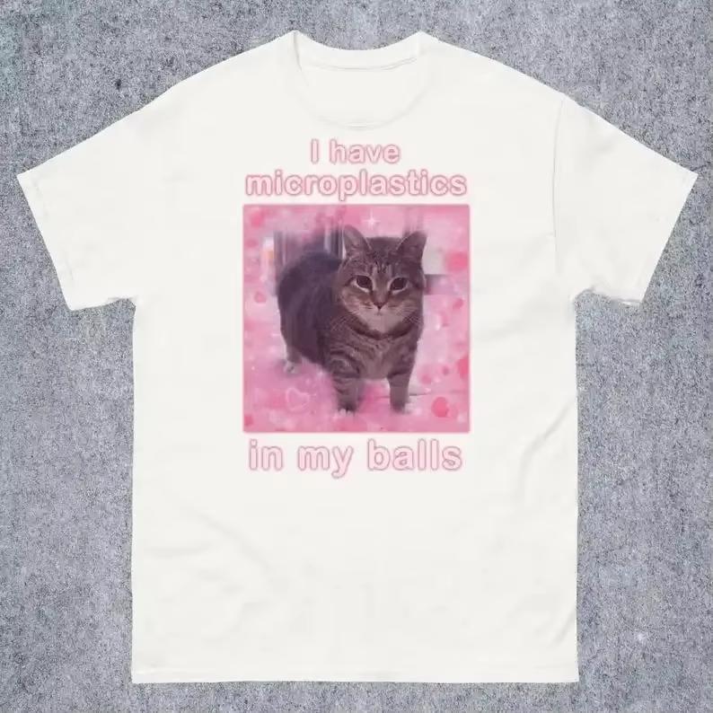 

Have Microplastics in My Balls Funny Cat Meme Tshirt Gift for Women Ironic Cats Shirt Stupid Silly Gifts Goofy Ahh Cat Tee 4XL