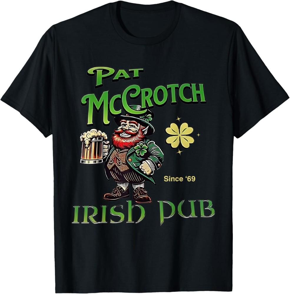 Pat Mccrotch Irish Pub St Patricks Day Dirty Adult drink T-Shirt