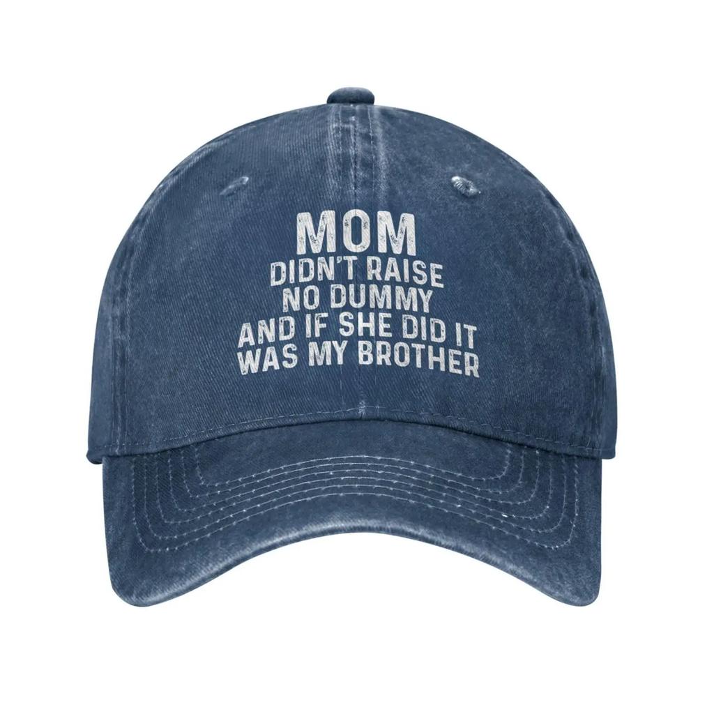 Mom Didn't Raise No Dummy and If She Did It was My Brother Hat Men Baseball Cap Vintage Hats