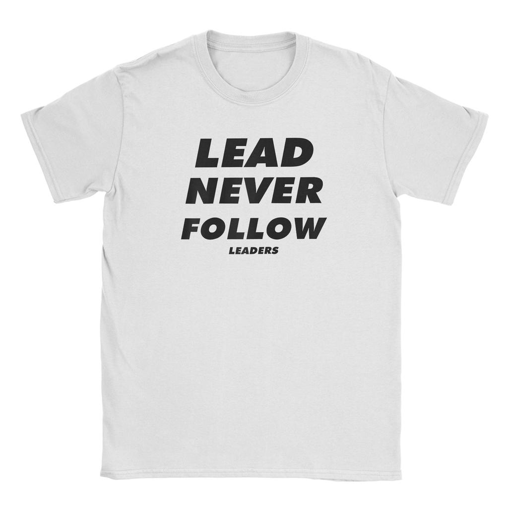 2026 Lead Never Follow Leaders Unisex T Shirt Casual Tee Shirt Short Sleeve O Neck TShirt Cotton Gift Idea Clothes