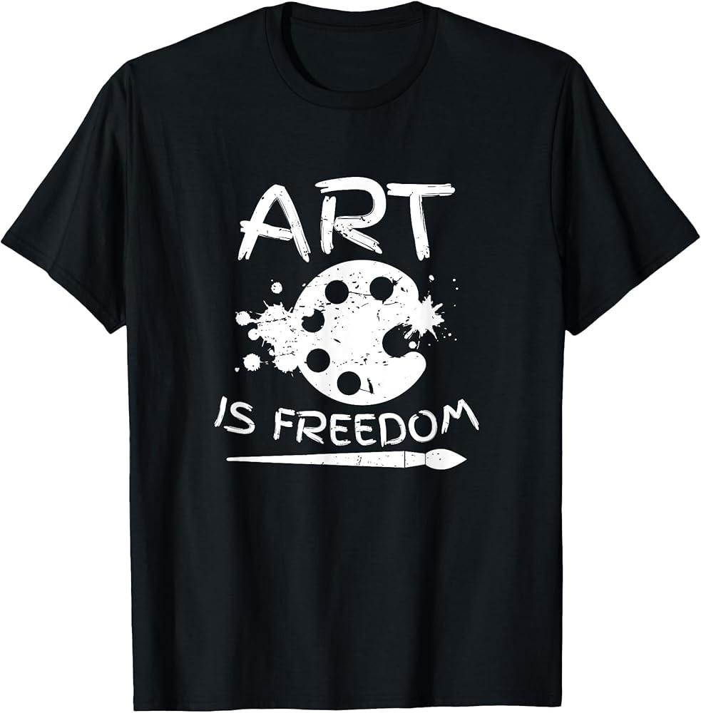 Art Is Freedom Cute Design Art Lover Funny Gift TShirt Unisex T-Shirt L