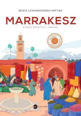 Marrakesh. City of Saints and Stars