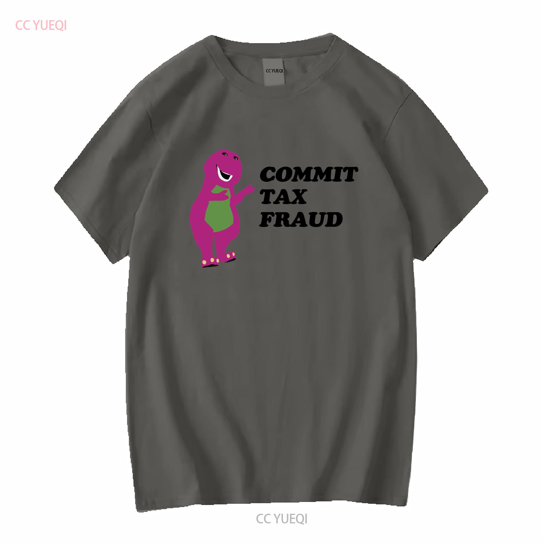 Commit Tax Fraud T Shirt Funny Parody Meme Satire Offensive Sarcastic Inappropriate Stupid Hit Maxes Evade Taxes vintage Unisex 4XL