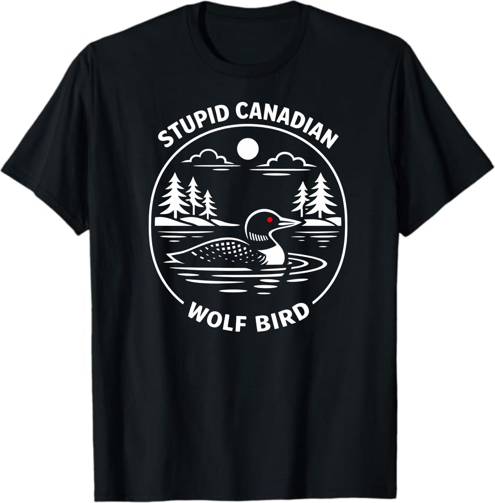 Stupid Canadian Wolf Bird T-Shirt, Funny Canada Gift, Loon Meme Tee, Hilarious Outdoor Nature Graphic Shirt for Campers M