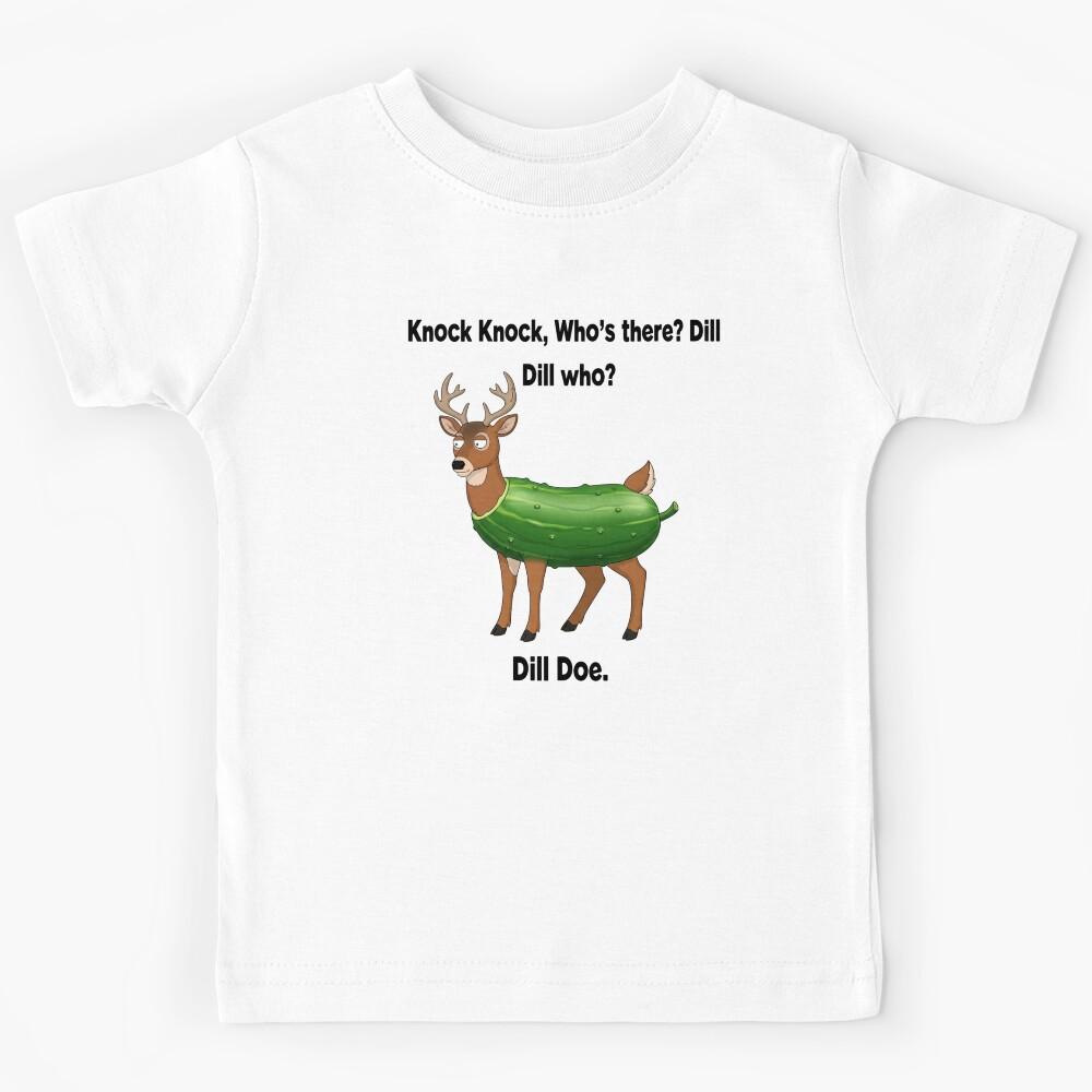 Knock Knock, Dill, Deer, cucumber, dad joke, funnyfits70, Humor, Funny, retro, vintage, funny quotes, animal humor, Kids T-Shirt 150