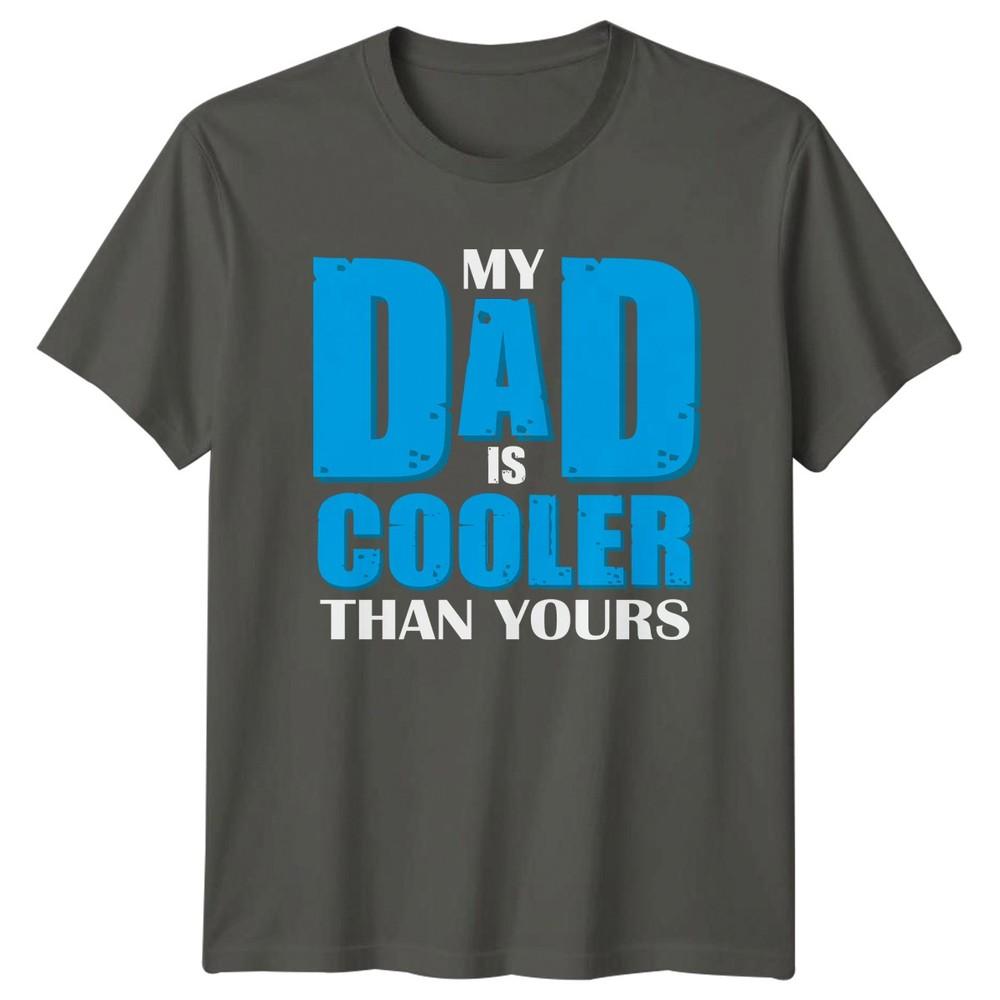 My Dad Is Cooler Than Unisexs TShirt Funny Quotes Fatherhood Fathers Day Gift S