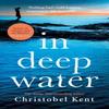 In Deep Water by Christobel Kent Paperback Book 9780751576641
