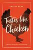 The Tastes Like Chicken : A History of America's Favorite Bird Book