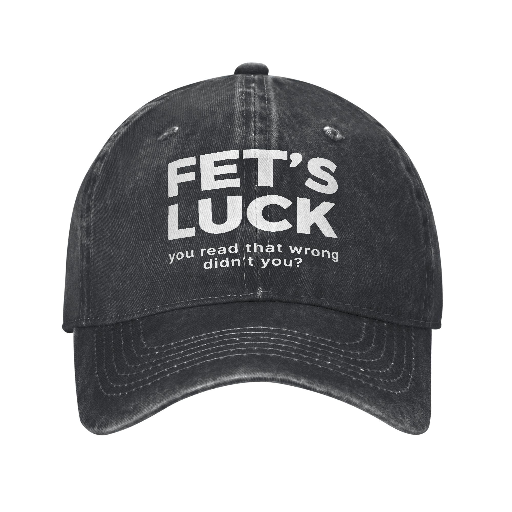 Baseball Cap Fet s Luck You Read That Wrong Didn t You Casual Trucker Hat FeUnisex Unisex Custom Logo Tennis Skate Snapback Cap One Size