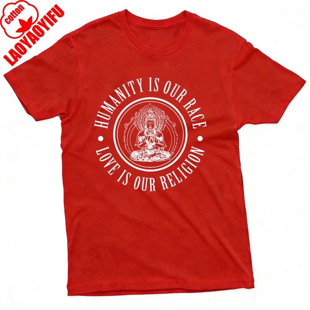 HuUnisexity Is Our Race Love Is Our Religion Summer Unisex TShirt Spiritual Buddha Design Casual Wear Printed Clothes Oneck Tops