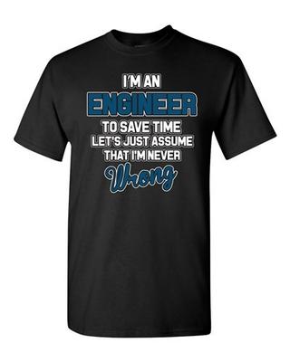 I'm An Engineer To Save Time Engineering Funny Humor DT Adult T-Shirt Tee Unisex T-Shirt