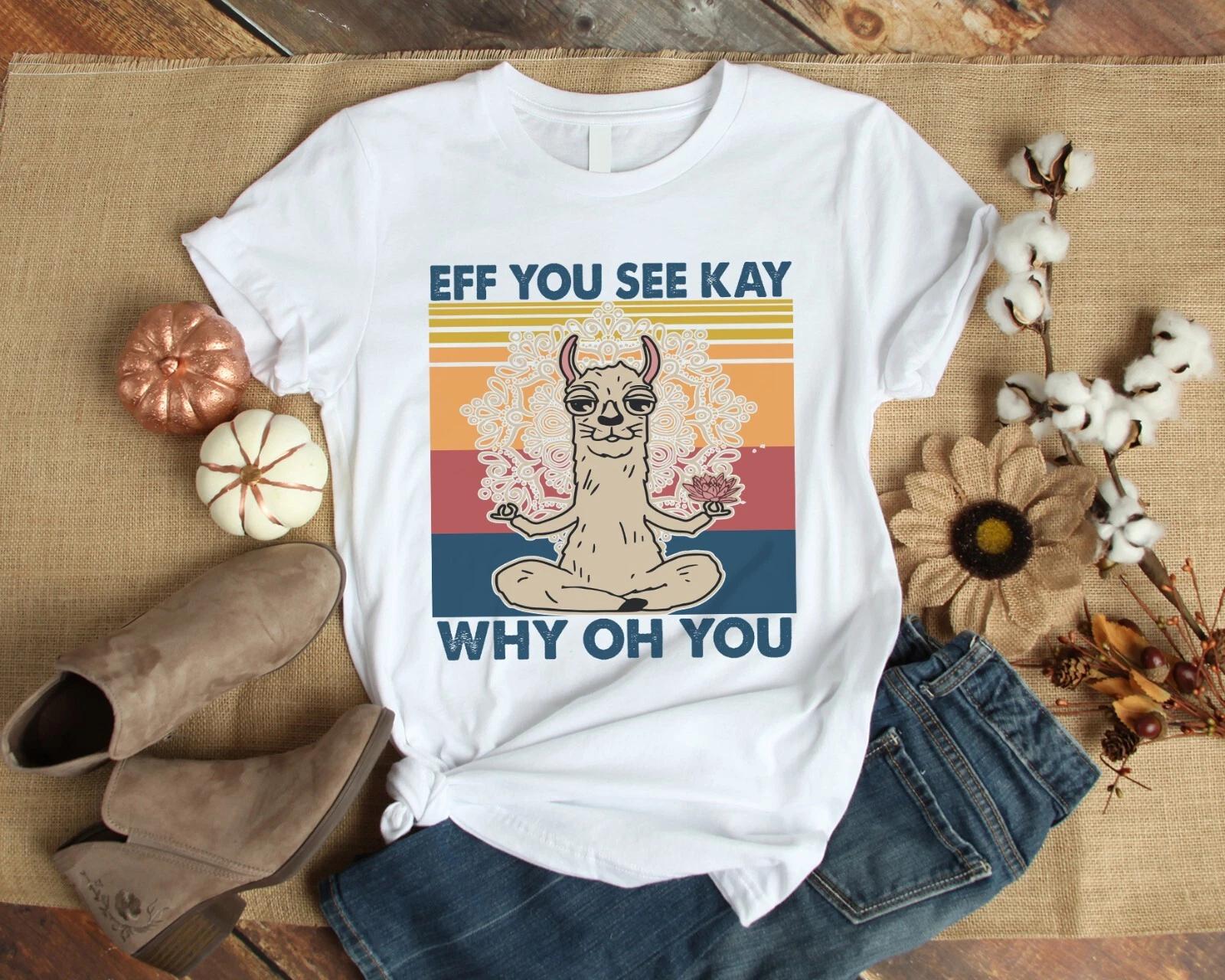Men s and Women s T-shirts Eff You See Kay Why Oh You Llama Yoga Meditation Vintage S