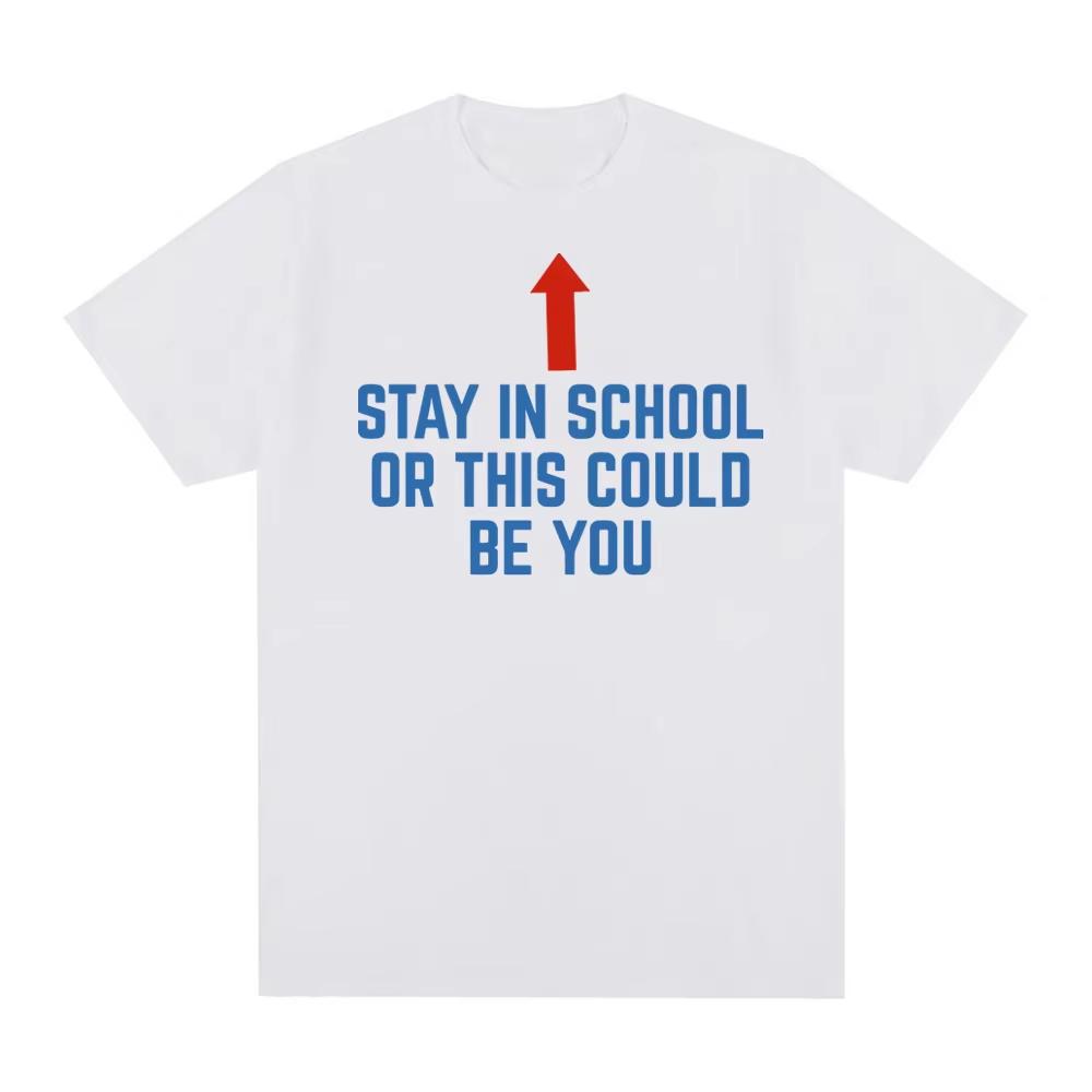 

Stay in School or This Could Be You Tshirts Fashion pure Cotton Comfortable TEE Harajuku Casual High Quality Round Neck Tees M