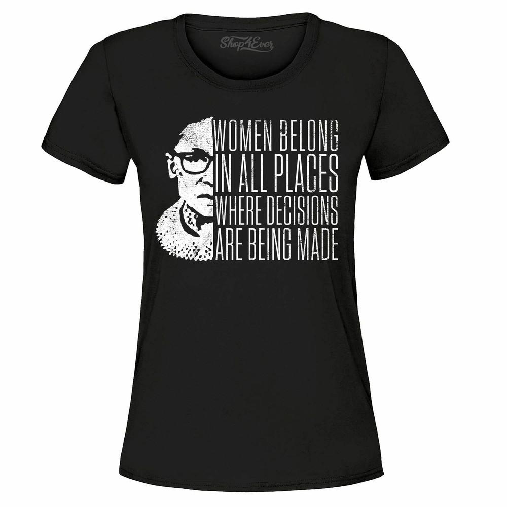 

Women Belong In All Places Where Decisions Are Made Women s T-Shirt Fem Shirts 4XL