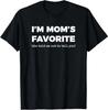 Funny Moms Favorite Son Daughter I'm Mom's Favorite T-Shirt