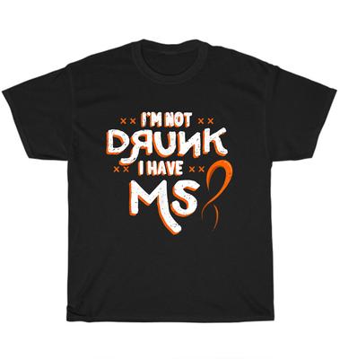 I'm Not Drunk I Have MS Awareness Ribbon T-shirt